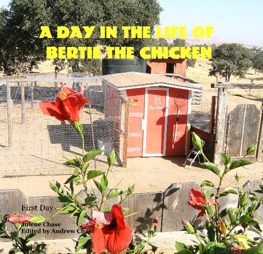 Ver A Day In The Life of Bertie The Chicken por Jolene Chase Edited by Andrew Chase