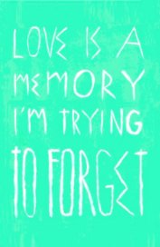 Love Is A Memory I'm Trying To Forget book cover