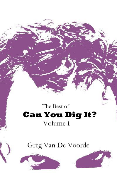 View The Best of Can You Dig It? by Greg Van De Voorde