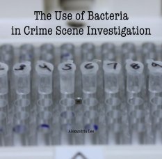 The Use of Bacteria in Crime Scene Investigation book cover