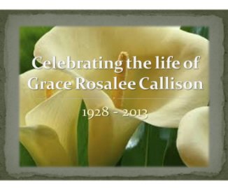 Celebrating The Life Of Grace Rosalee Callison 1928-2013 book cover