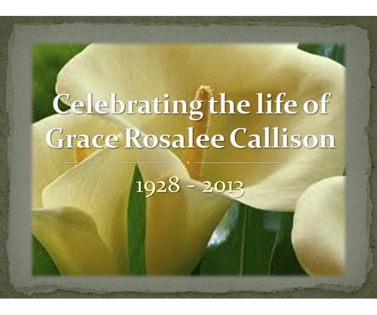 Ver Celebrating The Life Of Grace Rosalee Callison 1928-2013 por LaurieJC