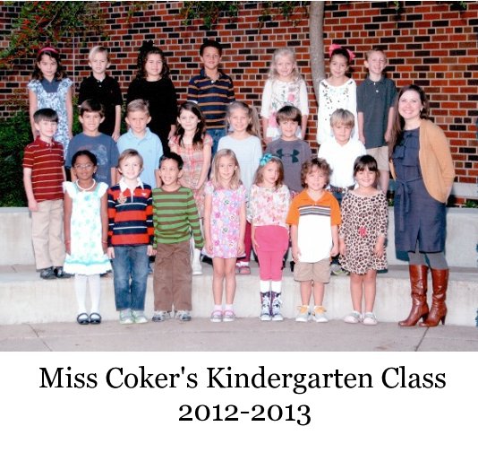 View Miss Coker's Kindergarten Class 2012-2013 by joulia