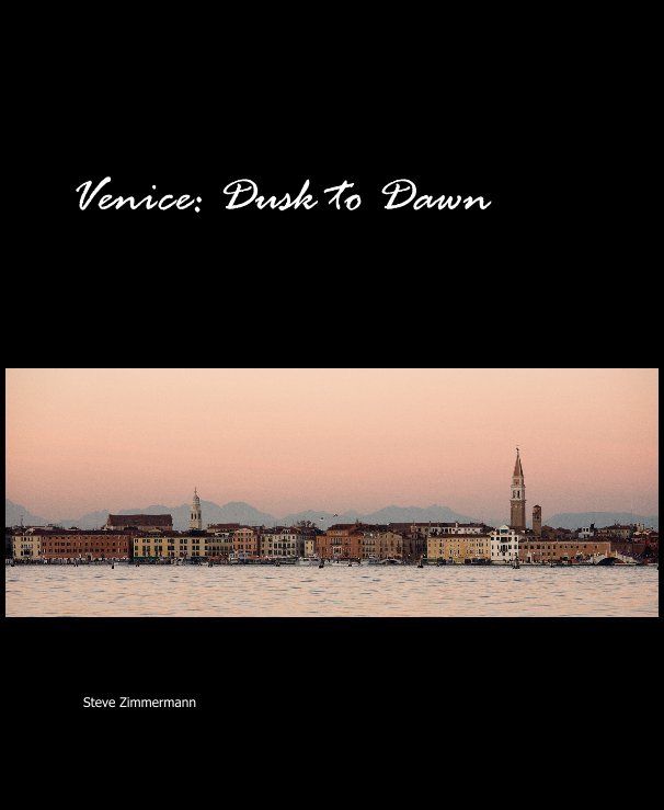 View Venice: Dusk to Dawn by Steve Zimmermann