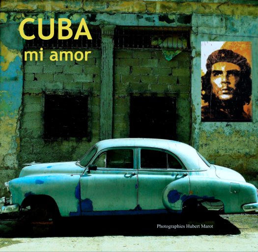 View CUBA 
 mi amor by Photographies Hubert Marot