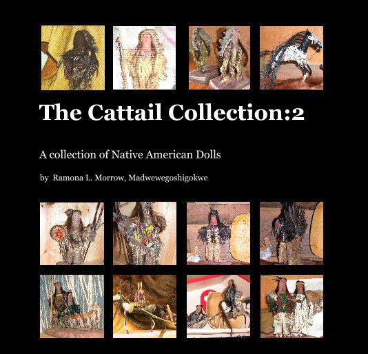 The Cattail Collection:2 nach Ramona L. Morrow, Madwewegoshigokwe anzeigen
