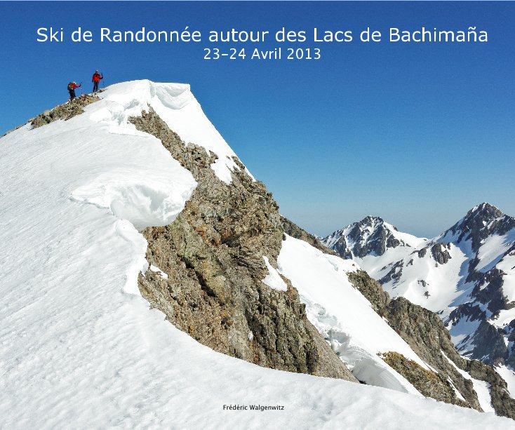 View Ski de Randonnée autour des Lacs de Bachimaña 23-24 Avril 2013 by Frédéric Walgenwitz