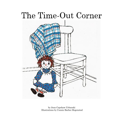 Bekijk The Time-Out Corner op Jean Capshaw Urbanski Illustrations by Connie Barber Hogenstad