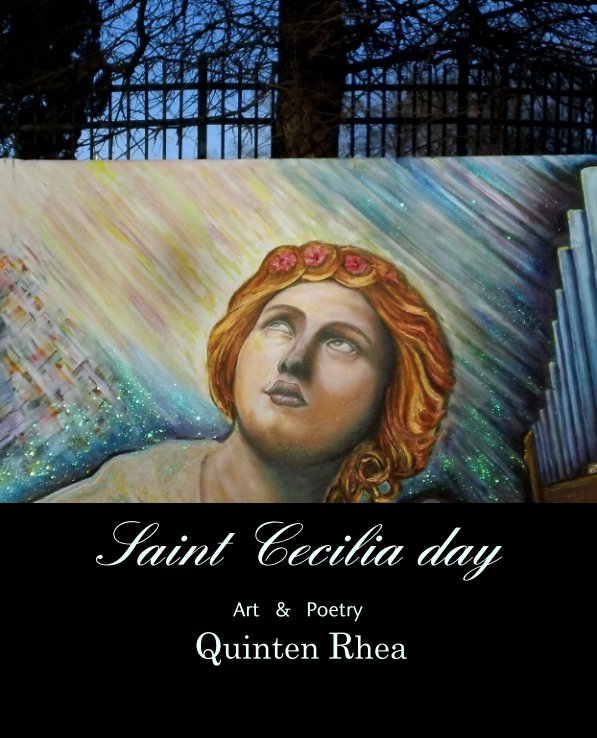 View Saint Cecilia day

Art   &   Poetry by Quinten Rhea