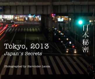 Tokyo, 2013 Japan's Secrets Photographed by Harvinder Landa. book cover