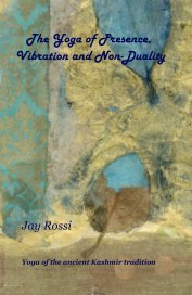 The Yoga of Presence, Vibration and Non-Duality book cover