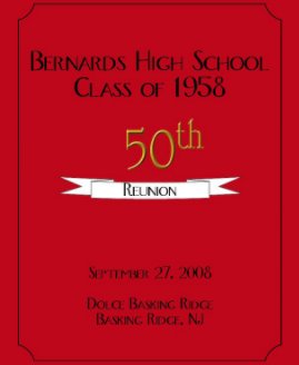 Bernards Hgh School Class of 1958 - 50th Reunion 2nd Edition book cover