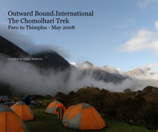 Outward BoundÂ®International The Chomolhari Trek Paro to Thimphu - May 2008 Compiled by Ginger McKenna book cover