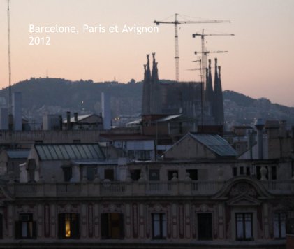 Barcelone, Paris et Avignon 2012 book cover