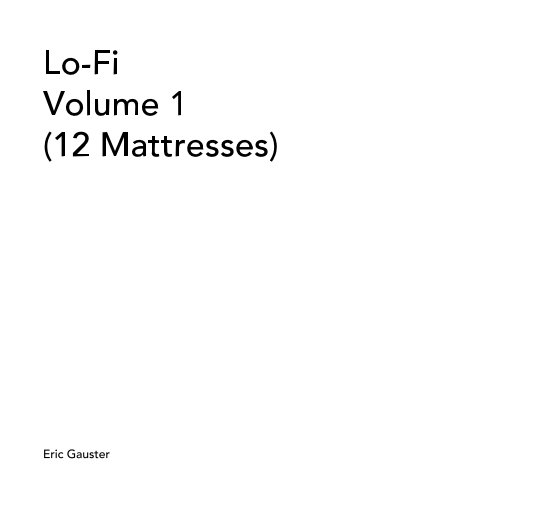 View Lo-Fi Volume 1 (12 Mattresses) by Eric Gauster