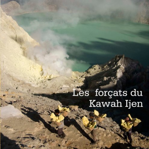 Les forçats du Kawah Ijen nach Jean-Michel CEAS anzeigen