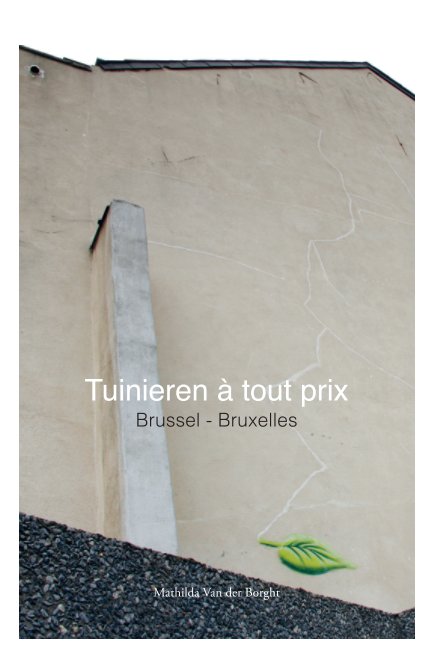 View Tuinieren à tout prix by Mathilda Van der Borght