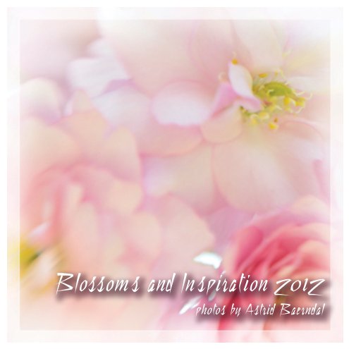 Blossoms and Inspiration 2012 nach Astrid Baerndal anzeigen