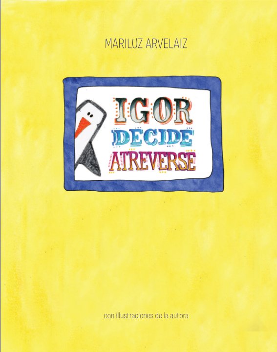 Igor Decide Atreverse (Paperback) nach Mariluz Arvelaiz anzeigen