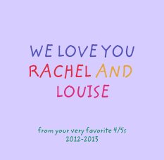 WE LOVE YOU 
RACHEL AND LOUISE book cover