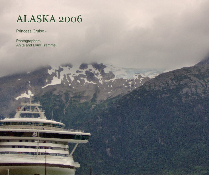 Ver ALASKA 2006 por Photographers Anita and Louy Trammell