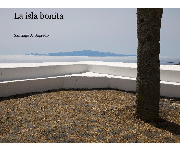 View La isla bonita by Santiago A. Sagredo