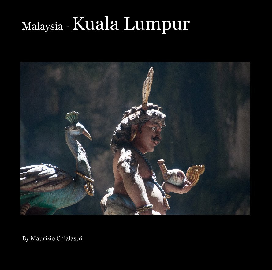 Ver Malaysia - Kuala Lumpur por Maurizio Chialastri