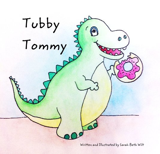 View Tubby Tommy by Written and Illustrated by Sarah Beth Wilt