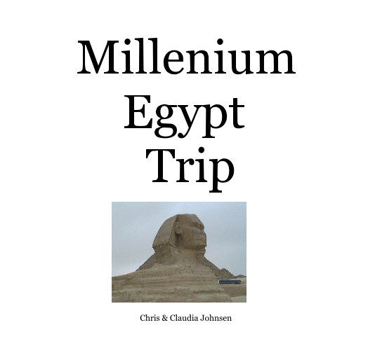 Bekijk Millenium Egypt Trip op Chris & Claudia Johnsen