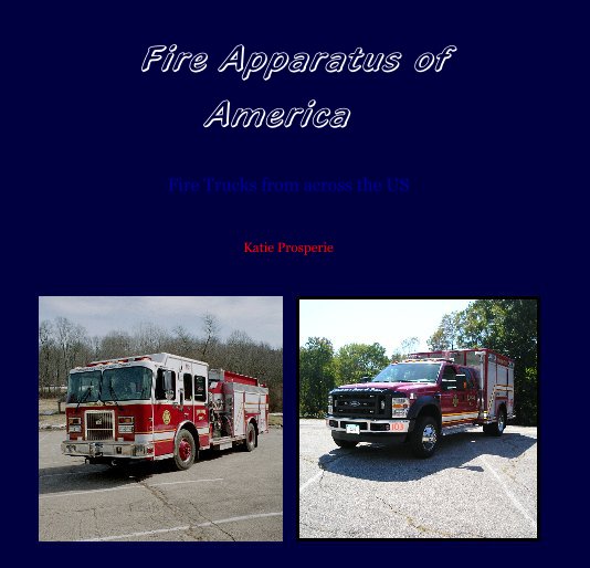 Ver Fire Apparatus of America por Katie Prosperie