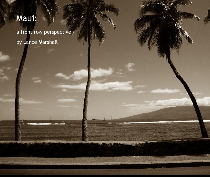 View Maui: by Lance Marshall