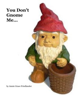 You Don't Gnome Me... book cover