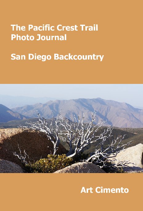 View The Pacific Crest Trail Photo Journal San Diego Backcountry by Art Cimento