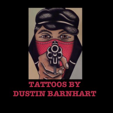 TATTOOS BY 
DUSTIN BARNHART book cover