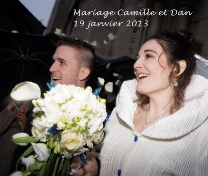 Mariage Camille et Dan 19 janvier 2013 book cover