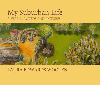 My Suburban Life: A Year in Words and Pictures book cover
