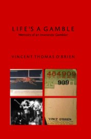 L I F E 'S A G A M B L E Memoirs of an Inveterate Gambler book cover