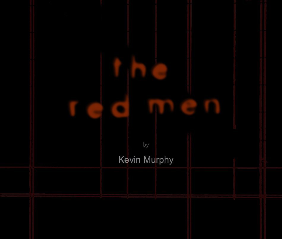 View The Red Men by kevin murphy