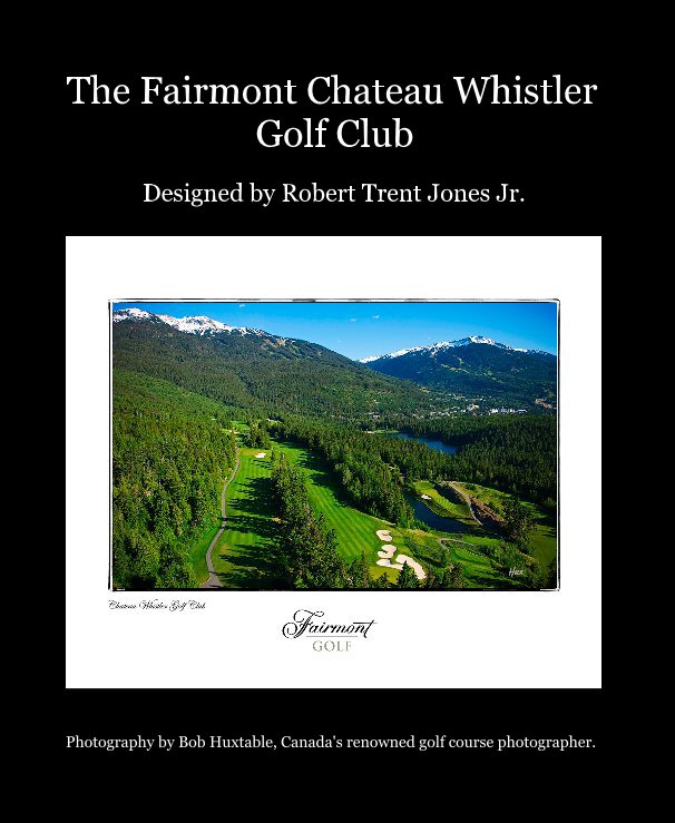 Ver The Fairmont Chateau Whistler Golf Club por Photography by Bob Huxtable, Canada's renowned golf course photographer.