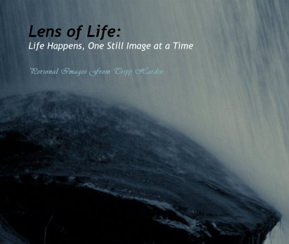 Lens of Life: Life Happens, One Still Image at a Time book cover