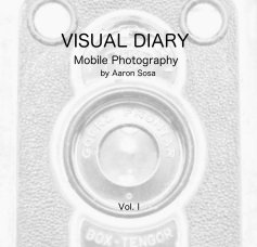 VISUAL DIARY Mobile Photography by Aaron Sosa book cover
