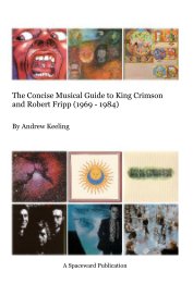 The Concise Musical Guide to King Crimson and Robert Fripp (1969 - 1984) book cover