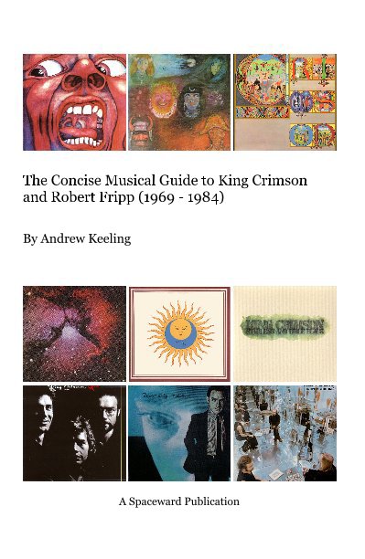 View The Concise Musical Guide to King Crimson and Robert Fripp (1969 - 1984) by A Spaceward Publication