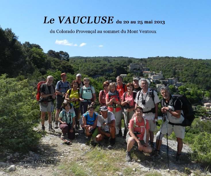 View Le VAUCLUSE du 20 au 25 mai 2013 by Catherine DUMONT