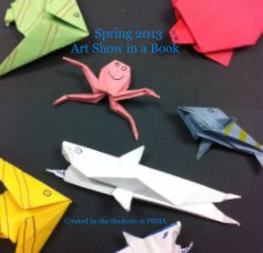 Spring 2013 Art Show in a Book book cover