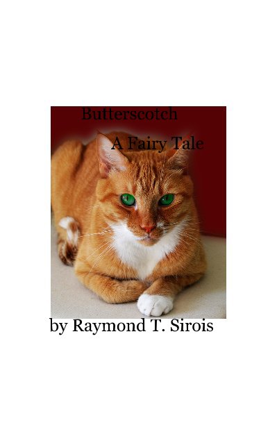View Butterscotch A Fairy Tale by Raymond T. Sirois