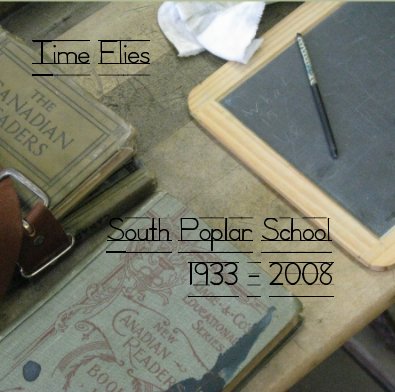 Time Flies South Poplar School 1933 - 2008 book cover