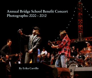 Annual Bridge School Benefit Concert 
Photographs: 2000 - 2012 book cover