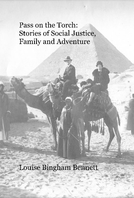 View Pass on the Torch: Stories of Social Justice, Family and Adventure by Louise Bingham Bennett