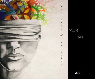 W e s t l a k e H i g h S c h o o l
Visual Arts 2013 book cover